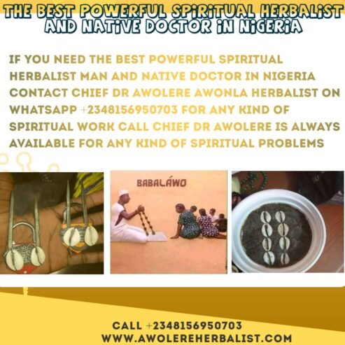 THE MOST POWERFUL SPIRITUAL HERBALIST MAN IN NIGERIA