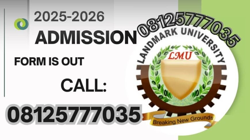 Landmark University Kwara 2025/2026 Admission Form is out and on sale. Call 08125777035 (DR.MRS. ALI …